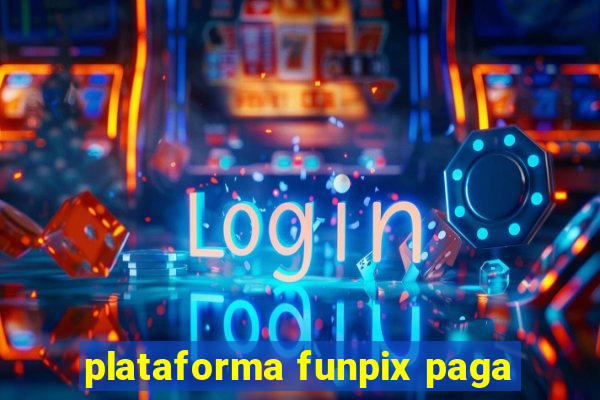 plataforma funpix paga